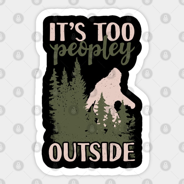 It's Too Peopley Outside Bigfoot Sticker by Tesszero